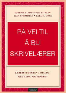 På vei til å bli skrivelærer av Torunn Klemp, Vivi Nilssen, Elin Strømman og Carl F. Dons (Ebok)