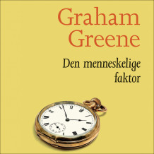 Den menneskelige faktor av Graham Greene (Nedlastbar lydbok)