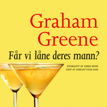 Får vi låne Deres mann? av Graham Greene (Nedlastbar lydbok)
