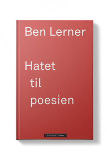 Hatet til poesien av Ben Lerner (Innbundet)