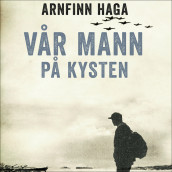 Vår mann på kysten av Arnfinn Haga (Nedlastbar lydbok)