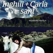 Inghill + Carla = sant av Ingeborg Arvola (Nedlastbar lydbok)