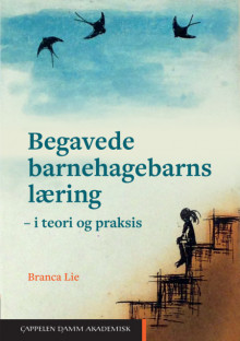 Begavede barnehagebarns læring i teori og praksis av Branca Lie (Heftet)