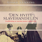 Den hvite slavehandelen av Roald Rynning (Nedlastbar lydbok)