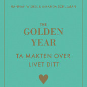 The Golden Year - ta makten over livet ditt av Amanda Schulman og Hannah Widell (Nedlastbar lydbok)