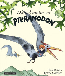 Daniel møter en Pteranodon av Lisa Bjärbo (Innbundet)