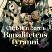 Banalitetens tyranni av Christian Borch (Nedlastbar lydbok)