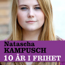 10 år i frihet av Natascha Kampusch (Nedlastbar lydbok)