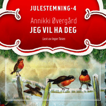 Jeg vil ha deg av Annikki Øvergård (Nedlastbar lydbok)