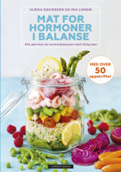 Mat for hormoner i balanse av Ulrika Davidsson og Mia Lundin (Innbundet)