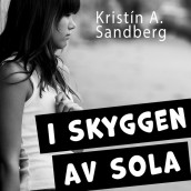 I skyggen av sola av Kristín A. Sandberg (Nedlastbar lydbok)