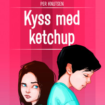 Kyss med ketchup av Per Knutsen (Nedlastbar lydbok)