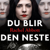 Du blir den neste av Rachel Abbott (Nedlastbar lydbok)