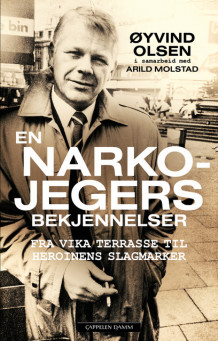 En narkojegers bekjennelser av Arild Molstad og Øyvind Olsen (Ebok)