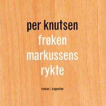 Frøken Markussens rykte av Per Knutsen (Nedlastbar lydbok)