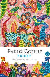 Frihet. Årsplanlegger 2018 av Paulo Coelho (Fleksibind)