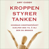 Kroppen styrer tanken av Amy Cuddy (Nedlastbar lydbok)