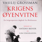 Krigens øyenvitne av Antony Beevor og Vasilij Grossman (Nedlastbar lydbok)