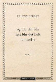 og når det blir lyst blir det helt fantastisk av Kristin Berget (Heftet)