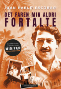 Omslag - Pablo Escobar – Det faren min aldri fortalte