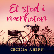 Et sted i nærheten av Cecelia Ahern (Nedlastbar lydbok)