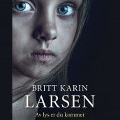 Av lys er du kommet av Britt Karin Larsen (Nedlastbar lydbok)