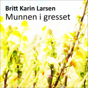 Munnen i gresset av Britt Karin Larsen (Nedlastbar lydbok)