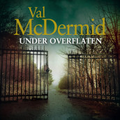 Under overflaten av Val McDermid (Nedlastbar lydbok)