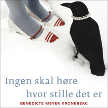 Ingen skal høre hvor stille det er av Benedicte Meyer Kroneberg (Nedlastbar lydbok)