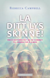 La ditt lys skinne! av Rebecca Campbell (Ebok)