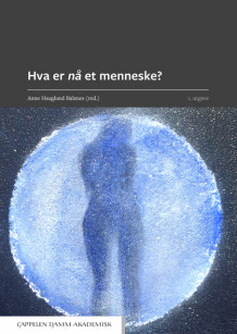 Hva er nå et menneske? av Anne Haugland Balsnes (Heftet)