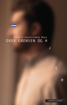 Over grensen og hjem av Horacio Castellanos Moya (Ebok)