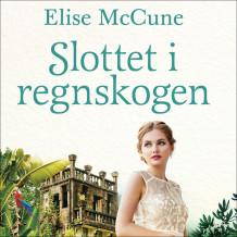 Slottet i regnskogen av Elise McCune (Nedlastbar lydbok)