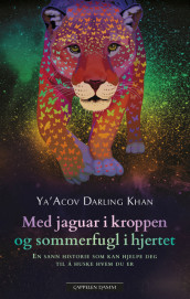 Med jaguar i kroppen og sommerfugl i hjertet av Ya´Acov Darling Khan (Heftet)