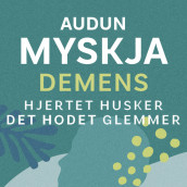 Hjertet mitt har ikke demens av Audun Myskja (Nedlastbar lydbok)