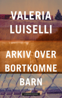 Arkiv over bortkomne barn av Valeria Luiselli (Innbundet)