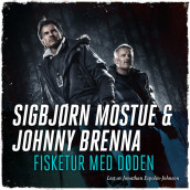 Fisketur med døden av Johnny Brenna og Sigbjørn Mostue (Nedlastbar lydbok)