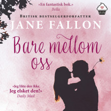 Bare mellom oss av Jane Fallon (Nedlastbar lydbok)