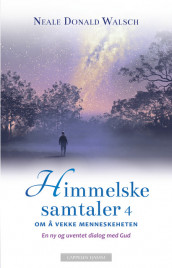 Himmelske samtaler 4 av Neale Donald Walsch (Heftet)