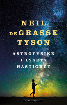 Astrofysikk i lysets hastighet av Neil deGrasse Tyson (Innbundet)