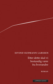 Etter dette skal vi bestandig være fra hverandre av Eivind Sudmann (Innbundet)