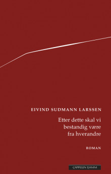 Etter dette skal vi bestandig være fra hverandre av Eivind Sudmann (Innbundet)