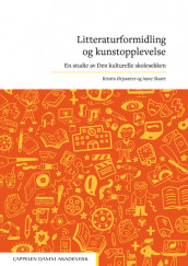 Litteraturformidling og kunstopplevelse av Anne Skaret og Kristin Ørjasæter (Heftet)