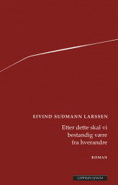 Etter dette skal vi bestandig være fra hverandre av Eivind Sudmann (Ebok)