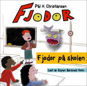 Fjodor på skolen av Pål H. Christiansen (Nedlastbar lydbok)