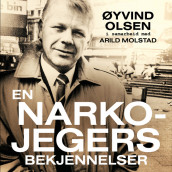 En narkojegers bekjennelser av Øyvind Olsen (Nedlastbar lydbok)