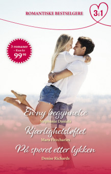 En ny begynnelse/Kjærlighetsløftet/På sporet etter lykken av Stephanie Daniels, Mara Fitzcharles og Denise Richards (Ebok)