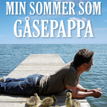 Min sommer som gåsepappa av Michael Quetting (Nedlastbar lydbok)