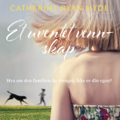 Et uventet vennskap av Catherine Ryan Hyde (Nedlastbar lydbok)