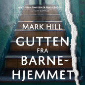 Gutten fra barnehjemmet av Mark Hill (Nedlastbar lydbok)